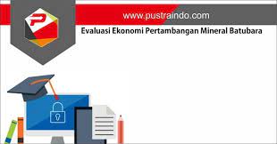 Evaluasi Ekonomi Pertambangan Mineral Batubara