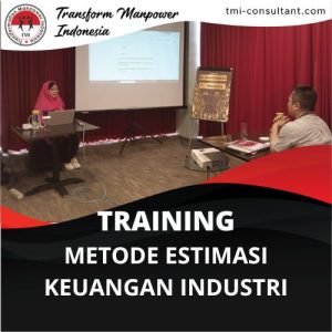TRAINING METODE ESTIMASI KEUANGAN INDUSTRI 