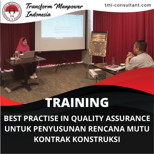 TRAINING BEST PRACTISE IN QUALITY ASSURANCE UNTUK PENYUSUNAN RENCANA MUTU KONTRAK KONSTRUKSI