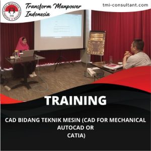 TRAINING CAD BIDANG TEKNIK MESIN (CAD FOR MECHANICAL AUTOCAD OR CATIA)