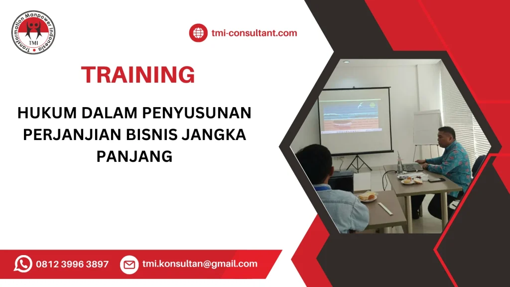 TRAINING HUKUM DALAM PENYUSUNAN PERJANJIAN BISNIS JANGKA PANJANG