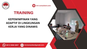 TRAINING KEPEMIMPINAN YANG ADAPTIF DI LINGKUNGAN KERJA YANG DINAMIS
