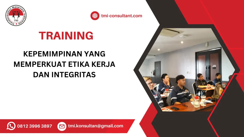 TRAINING KEPEMIMPINAN YANG MEMPERKUAT ETIKA KERJA DAN INTEGRITAS
