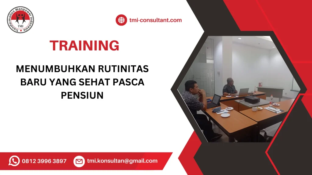 TRAINING MENUMBUHKAN RUTINITAS BARU YANG SEHAT PASCA PENSIUN