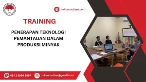 TRAINING PENERAPAN TEKNOLOGI PEMANTAUAN DALAM PRODUKSI MINYAK