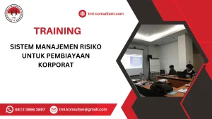 TRAINING SISTEM MANAJEMEN RISIKO UNTUK PEMBIAYAAN KORPORAT