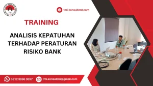 TRAINING ANALISIS KEPATUHAN TERHADAP PERATURAN RISIKO BANK