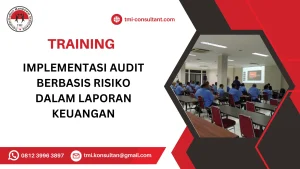 TRAINING IMPLEMENTASI AUDIT BERBASIS RISIKO DALAM LAPORAN KEUANGAN