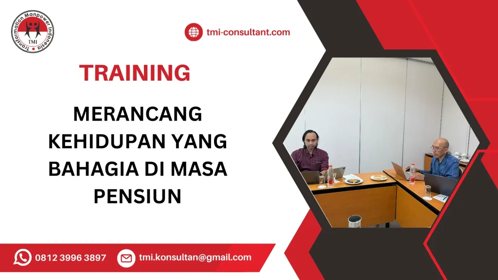 TRAINING MERANCANG KEHIDUPAN YANG BAHAGIA DI MASA PENSIUN