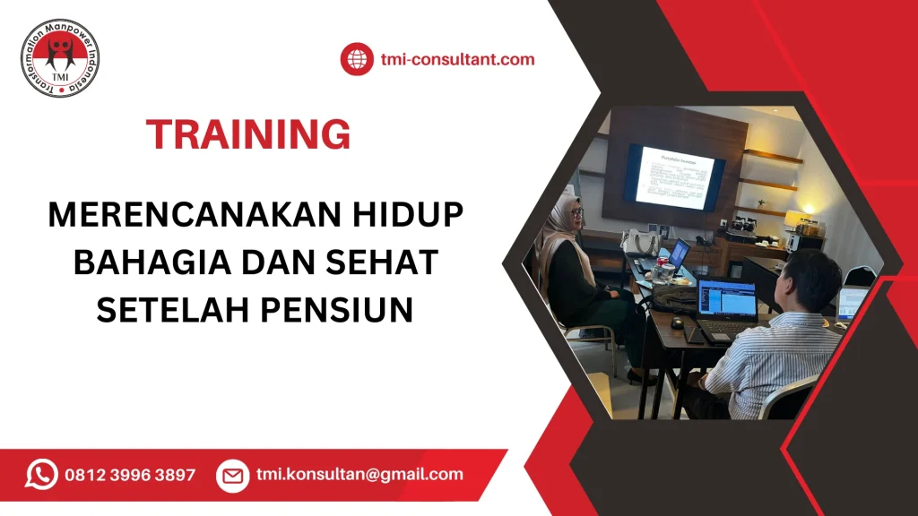 TRAINING MERENCANAKAN HIDUP BAHAGIA DAN SEHAT SETELAH PENSIUN