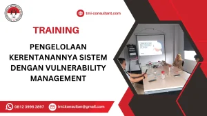 TRAINING PENGELOLAAN KERENTANANNYA SISTEM DENGAN VULNERABILITY MANAGEMENT