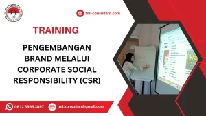 TRAINING PENGEMBANGAN BRAND MELALUI CORPORATE SOCIAL RESPONSIBILITY (CSR)