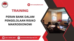 TRAINING PERAN BANK DALAM PENGELOLAAN RISIKO MAKROEKONOMI