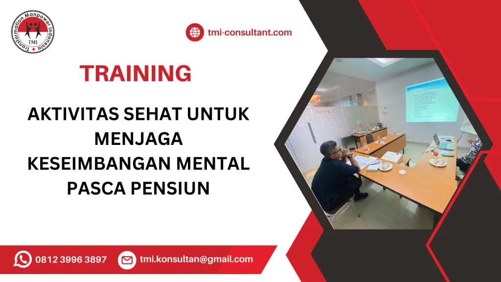 TRAINING AKTIVITAS SEHAT UNTUK MENJAGA KESEIMBANGAN MENTAL PASCA PENSIUN