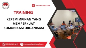 TRAINING KEPEMIMPINAN YANG MEMPERKUAT KOMUNIKASI ORGANISASI