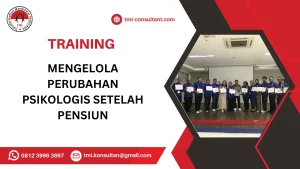 TRAINING MENGELOLA PERUBAHAN PSIKOLOGIS SETELAH PENSIUN