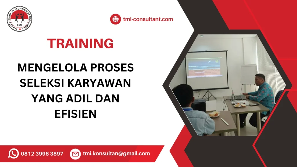 TRAINING MENGELOLA PROSES SELEKSI KARYAWAN YANG ADIL DAN EFISIEN