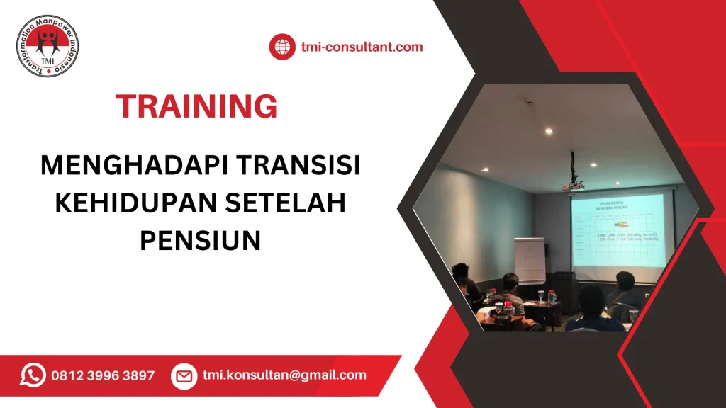 TRAINING MENGHADAPI TRANSISI KEHIDUPAN SETELAH PENSIUN