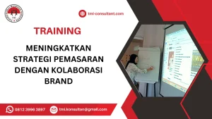 TRAINING MENINGKATKAN STRATEGI PEMASARAN DENGAN KOLABORASI BRAND