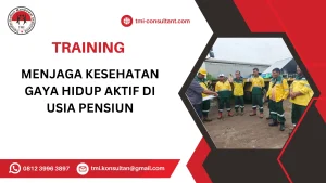 TRAINING MENJAGA KESEHATAN GAYA HIDUP AKTIF DI USIA PENSIUN