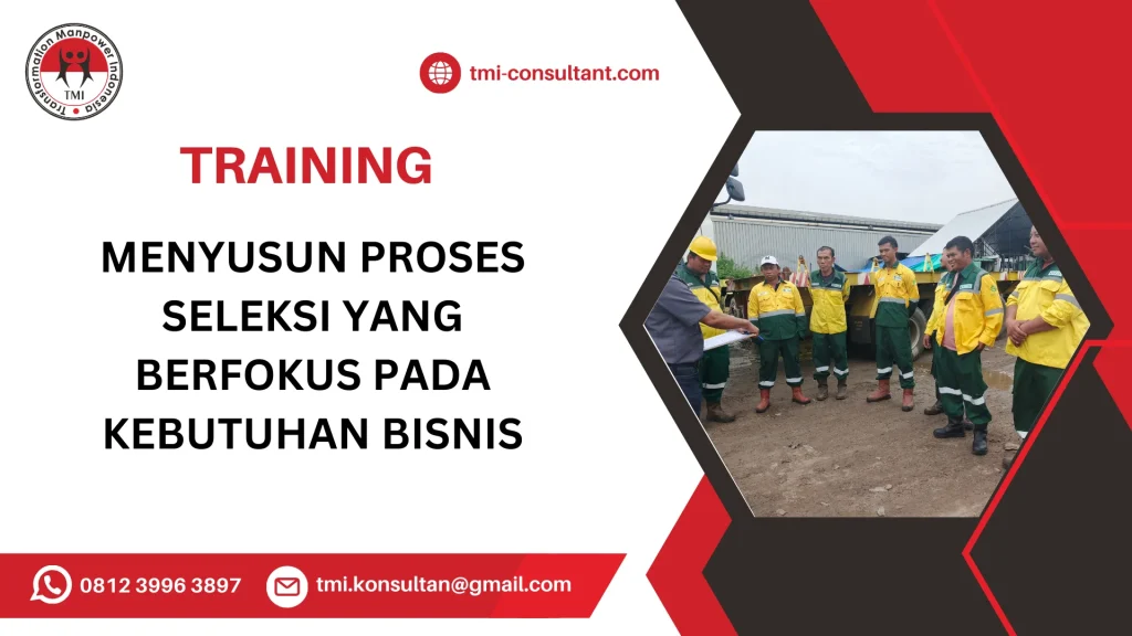 TRAINING MENYUSUN PROSES SELEKSI YANG BERFOKUS PADA KEBUTUHAN BISNIS