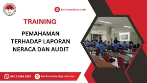 TRAINING PEMAHAMAN TERHADAP LAPORAN NERACA DAN AUDIT