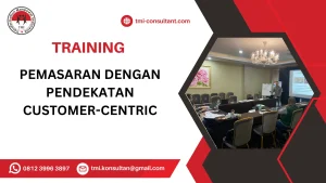 TRAINING PEMASARAN DENGAN PENDEKATAN CUSTOMER-CENTRIC