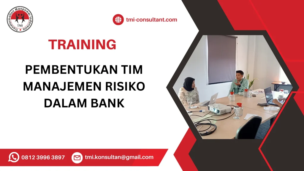 TRAINING PEMBENTUKAN TIM MANAJEMEN RISIKO DALAM BANK