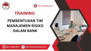 TRAINING PEMBENTUKAN TIM MANAJEMEN RISIKO DALAM BANK