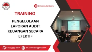 TRAINING PENGELOLAAN LAPORAN AUDIT KEUANGAN SECARA EFEKTIF