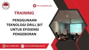 TRAINING PENGGUNAAN TEKNOLOGI DRILL BIT UNTUK EFISIENSI PENGEBORAN