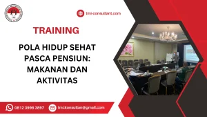 TRAINING POLA HIDUP SEHAT PASCA PENSIUN: MAKANAN DAN AKTIVITAS
