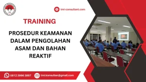 TRAINING PROSEDUR KEAMANAN DALAM PENGOLAHAN ASAM DAN BAHAN REAKTIF