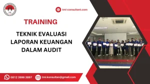 TRAINING TEKNIK EVALUASI LAPORAN KEUANGAN DALAM AUDIT