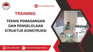 TRAINING TEKNIK PEMASANGAN DAN PENGELOLAAN STRUKTUR KONSTRUKSI
