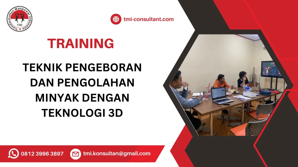 TRAINING TEKNIK PENGEBORAN DAN PENGOLAHAN MINYAK DENGAN TEKNOLOGI 3D