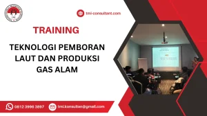 TRAINING TEKNOLOGI PEMBORAN LAUT DAN PRODUKSI GAS ALAM
