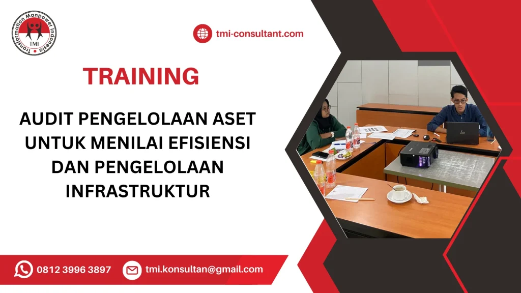 TRAINING AUDIT PENGELOLAAN ASET UNTUK MENILAI EFISIENSI DAN PENGELOLAAN INFRASTRUKTUR
