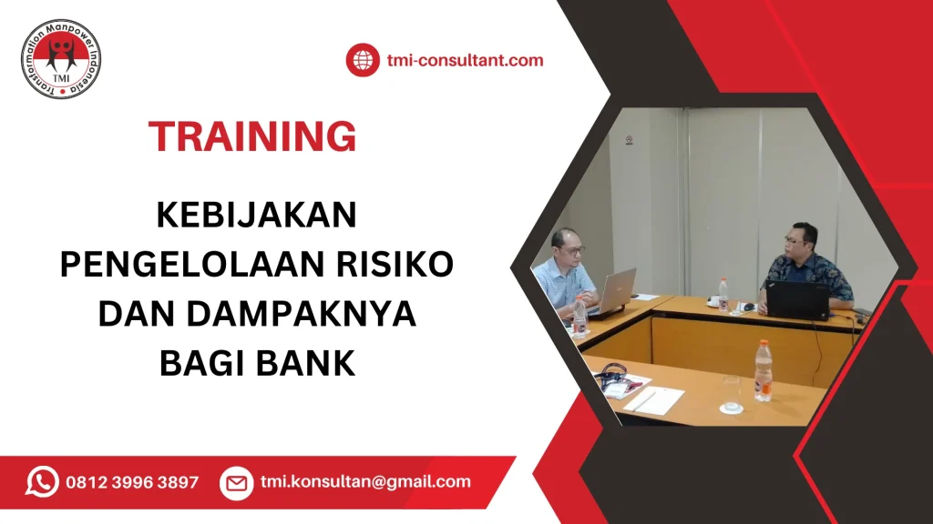 TRAINING KEBIJAKAN PENGELOLAAN RISIKO DAN DAMPAKNYA BAGI BANK