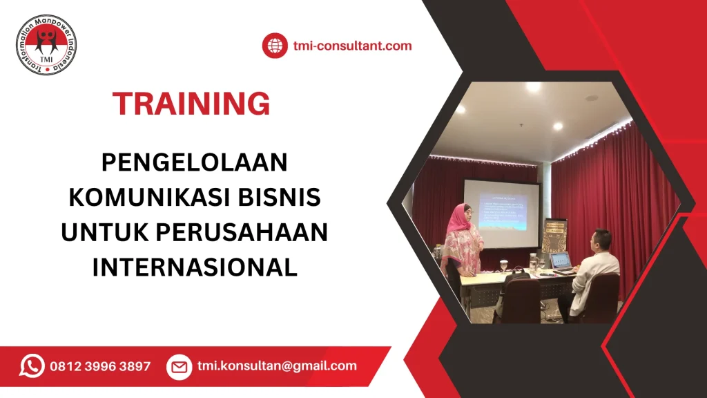 TRAINING PENGELOLAAN KOMUNIKASI BISNIS UNTUK PERUSAHAAN INTERNASIONAL