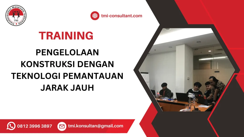 TRAINING PENGELOLAAN KONSTRUKSI DENGAN TEKNOLOGI PEMANTAUAN JARAK JAUH