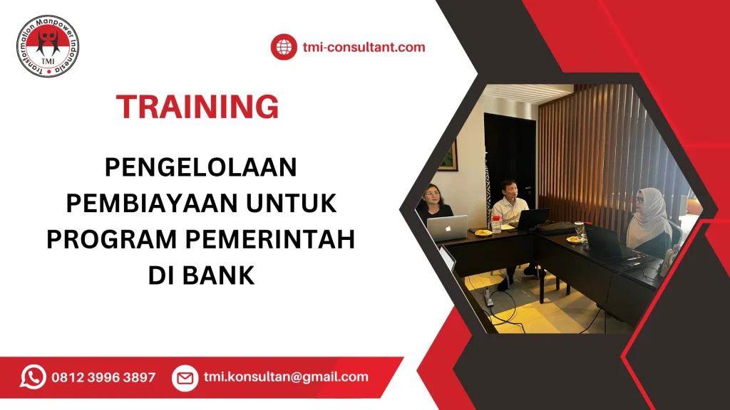TRAINING PENGELOLAAN PEMBIAYAAN UNTUK PROGRAM PEMERINTAH DI BANK