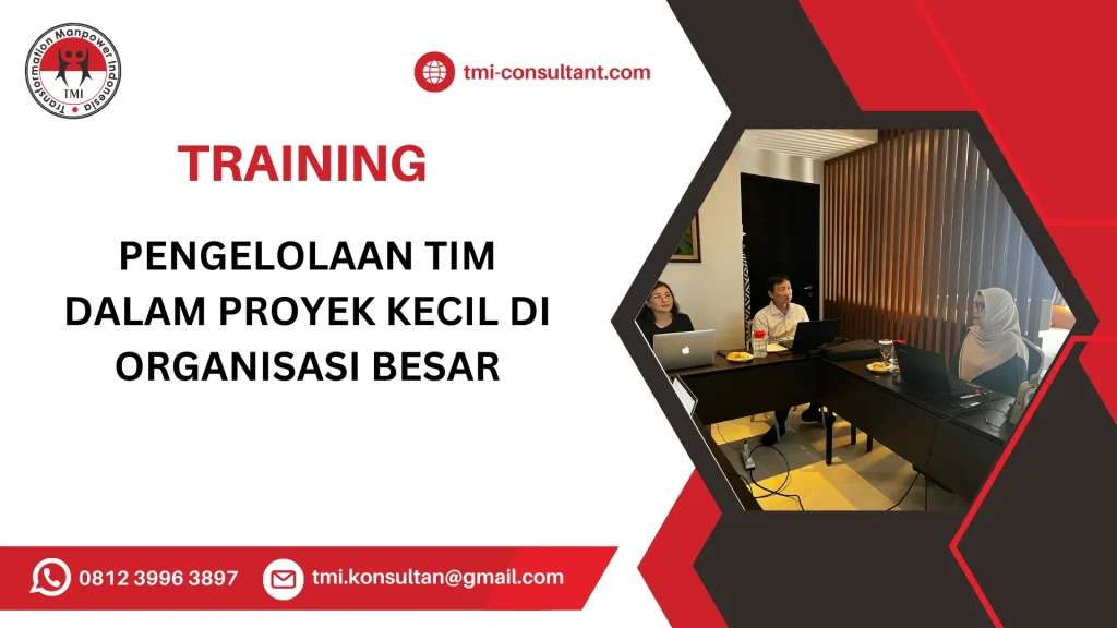 TRAINING PENGELOLAAN TIM DALAM PROYEK KECIL DI ORGANISASI BESAR