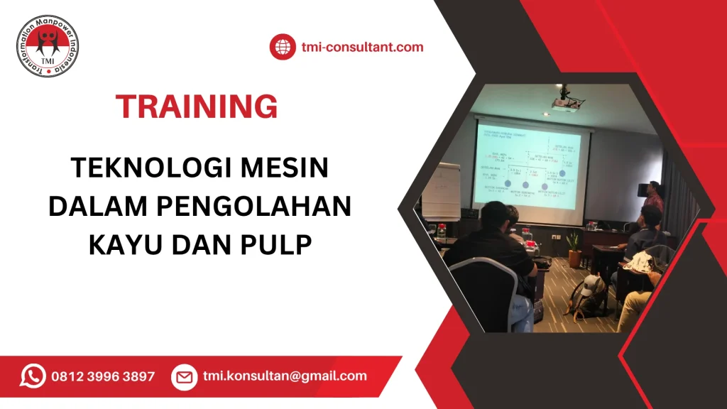 TRAINING TEKNOLOGI MESIN DALAM PENGOLAHAN KAYU DAN PULP
