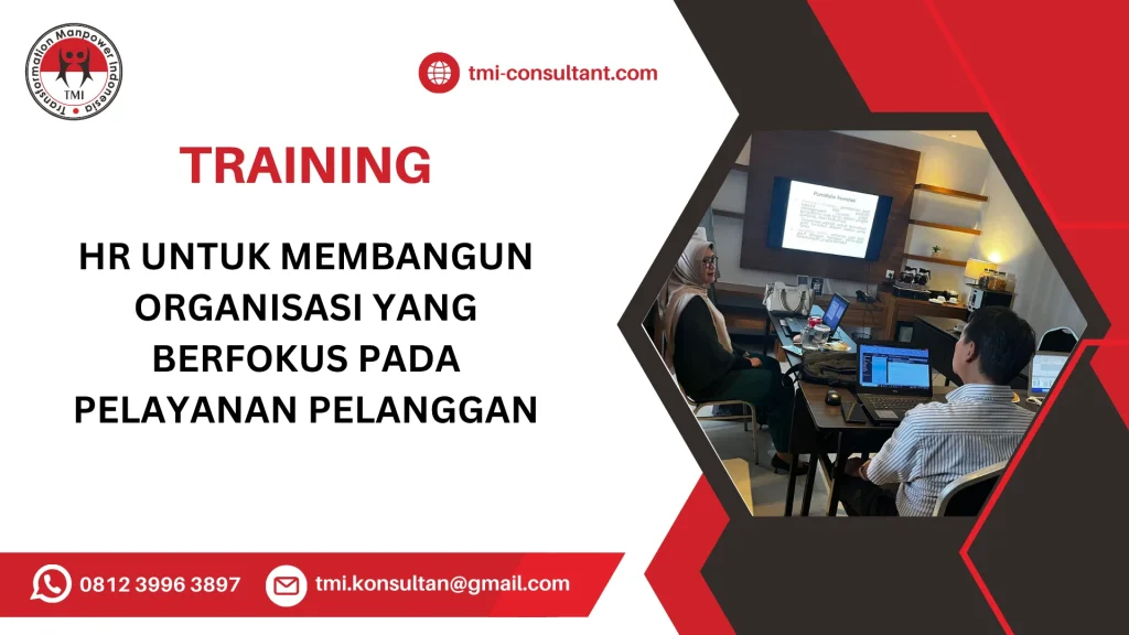 TRAINING HR UNTUK MEMBANGUN ORGANISASI YANG BERFOKUS PADA PELAYANAN PELANGGAN
