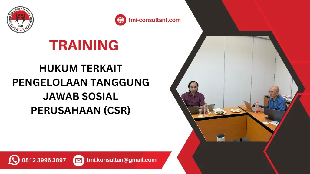 TRAINING HUKUM TERKAIT PENGELOLAAN TANGGUNG JAWAB SOSIAL PERUSAHAAN (CSR)
