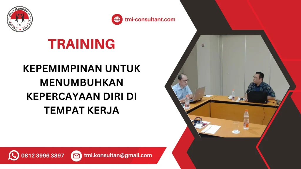 TRAINING KEPEMIMPINAN UNTUK MENUMBUHKAN KEPERCAYAAN DIRI DI TEMPAT KERJA