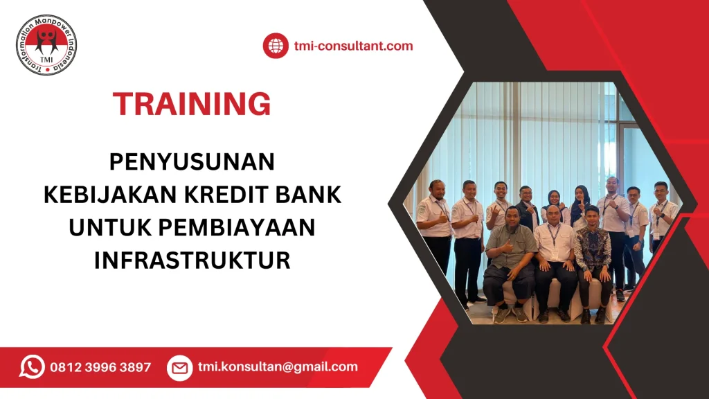 TRAINING PENYUSUNAN KEBIJAKAN KREDIT BANK UNTUK PEMBIAYAAN INFRASTRUKTUR