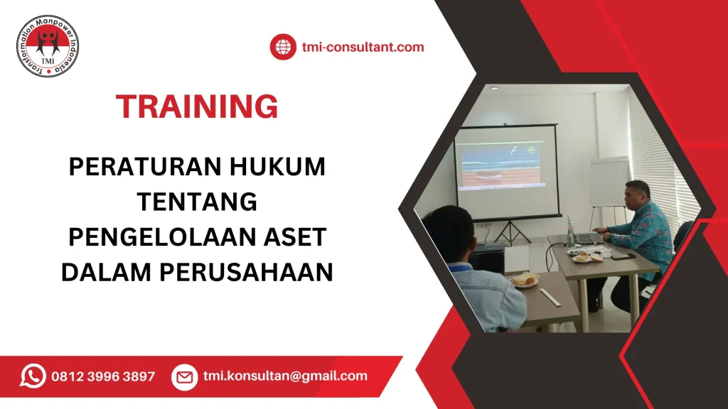 TRAINING PERATURAN HUKUM TENTANG PENGELOLAAN ASET DALAM PERUSAHAAN
