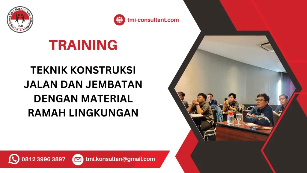TRAINING TEKNIK KONSTRUKSI JALAN DAN JEMBATAN DENGAN MATERIAL RAMAH LINGKUNGAN